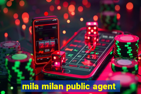 mila milan public agent